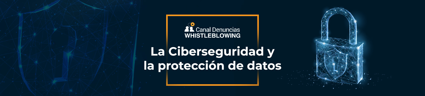 Canal Denuncias whistleblowing-ciberseguridad proteccion datos